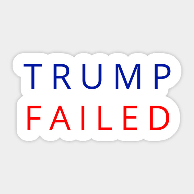 Trump Failed, Anti Trump 2020, President Trump 2020, Election Vote 2020 The American President Sticker by WPKs Design & Co